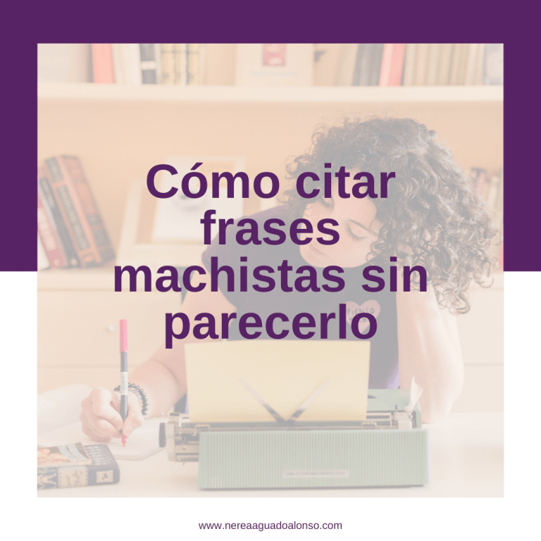 Imagen de chica escribiendo con texto "Cómo citar frases machistas sin parecerlo"