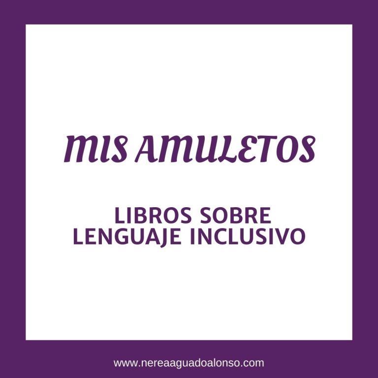 Mis amuletos: libros sobre lenguaje inclusivo